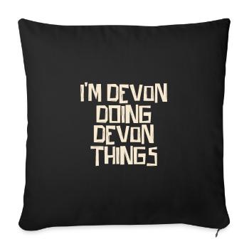 I'm Devon doing Devon things - Sofa pillowcase 17,3'' x 17,3'' (45 x 45 cm) - black - Front