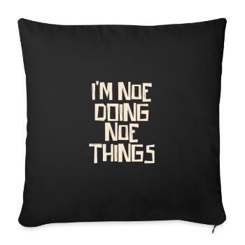 I'm Noe doing Noe things - Sofa pillowcase 17,3'' x 17,3'' (45 x 45 cm) - black - Front