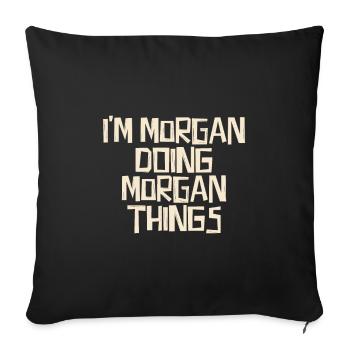 Je suis Morgan en train de faire des choses Morgan - Housse de coussin décorative 45 x 45 cm - noir - Devant