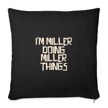 Je suis Miller en train de faire des choses Miller - Housse de coussin décorative 45 x 45 cm - noir - Devant