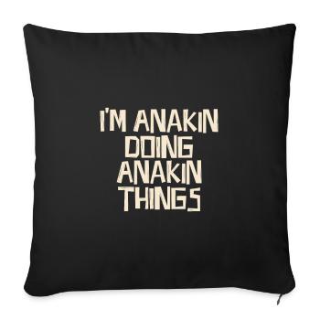 Je suis Anakin et je fais des trucs d’Anakin - Housse de coussin décorative 45 x 45 cm - noir - Devant
