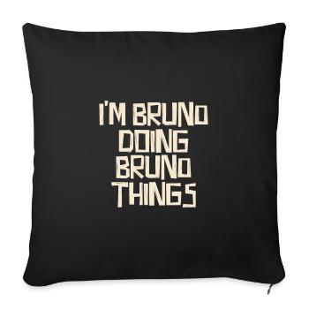 I'm Bruno doing Bruno things - Sofakissenbezug 45 x 45 cm - Schwarz - Vorne
