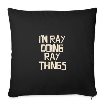 Je suis Ray en train de faire des choses à Ray - Housse de coussin décorative 45 x 45 cm - noir - Devant