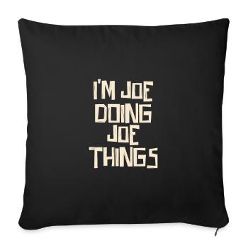 I'm Joe doing Joe things - Sofa pillowcase 17,3'' x 17,3'' (45 x 45 cm) - black - Front