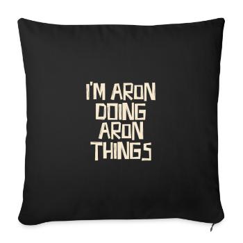 I'm Aron doing Aron things - Sofa pillowcase 17,3'' x 17,3'' (45 x 45 cm) - black - Front
