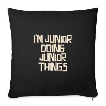 I'm Junior doing Junior things - Sofa pillowcase 17,3'' x 17,3'' (45 x 45 cm) - black - Front