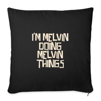I'm Melvin doing Melvin things - Sofa pillowcase 17,3'' x 17,3'' (45 x 45 cm) - black - Front