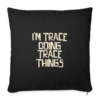 Je suis Trace en train de faire des choses Trace - Housse de coussin décorative 45 x 45 cm - noir - Devant