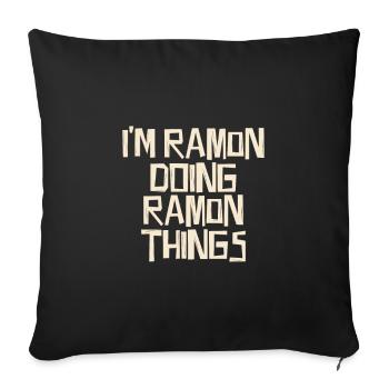 I'm Ramon doing Ramon things - Sofa pillowcase 17,3'' x 17,3'' (45 x 45 cm) - black - Front