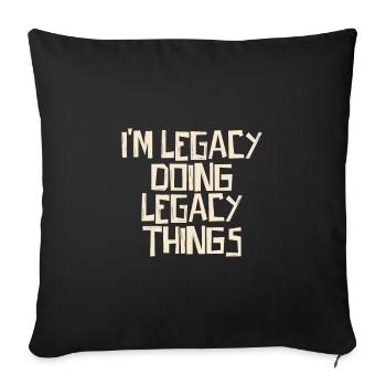 I'm Legacy doing Legacy things - Sofa pillowcase 17,3'' x 17,3'' (45 x 45 cm) - black - Front