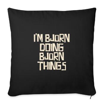 I'm Bjorn doing Bjorn things - Sofa pillowcase 17,3'' x 17,3'' (45 x 45 cm) - black - Front