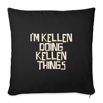 I'm Kellen doing Kellen things - Sofakissenbezug 45 x 45 cm - Schwarz - Vorne