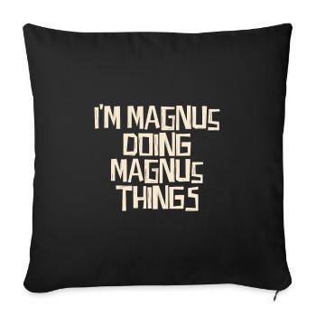 I'm Magnus doing Magnus things - Sofa pillowcase 17,3'' x 17,3'' (45 x 45 cm) - black - Front