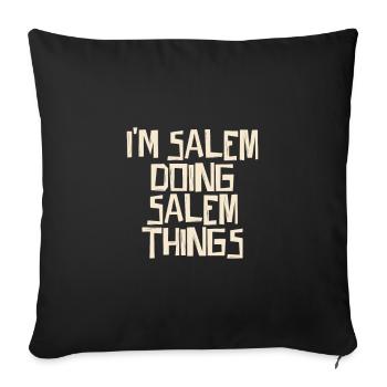 I'm Salem doing Salem things - Sofa pillowcase 17,3'' x 17,3'' (45 x 45 cm) - black - Front