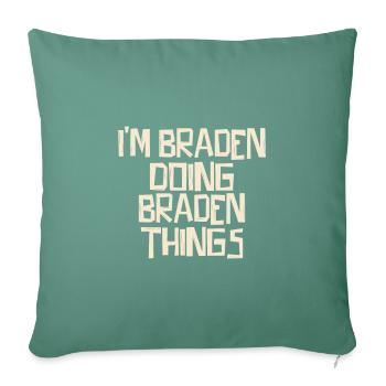 I'm Braden doing Braden things - Sofa pillowcase 17,3'' x 17,3'' (45 x 45 cm) - cypress green - Front