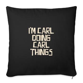 I'm Carl doing Carl things - Sofa pillowcase 17,3'' x 17,3'' (45 x 45 cm) - black - Front