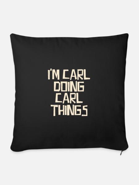 I'm Carl doing Carl things - Sofakissenbezug 45 x 45 cm - Schwarz
