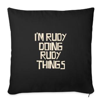 I'm Rudy doing Rudy things - Sofa pillowcase 17,3'' x 17,3'' (45 x 45 cm) - black - Front