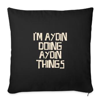 I'm Aydin doing Aydin things - Sofa pillowcase 17,3'' x 17,3'' (45 x 45 cm) - black - Front