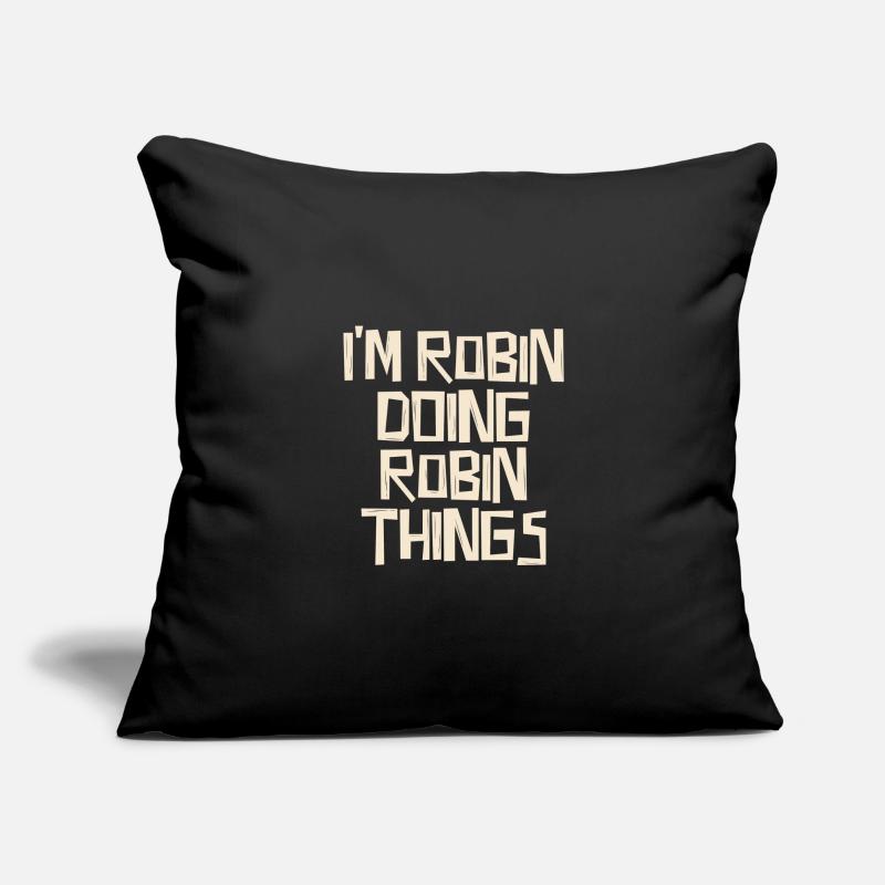 I'm Robin doing Robin things Sofakissenbezug 45 x 45 cm