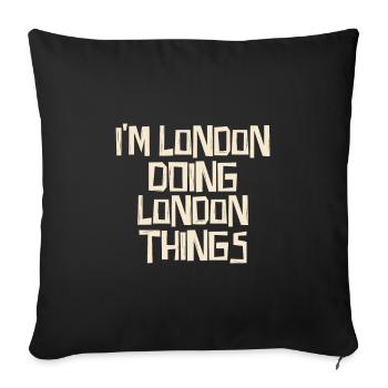 I'm London doing London things - Sofakissenbezug 45 x 45 cm - Schwarz - Vorne