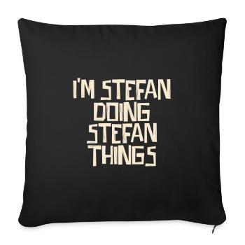 I'm Stefan doing Stefan things - Sofa pillowcase 17,3'' x 17,3'' (45 x 45 cm) - black - Front