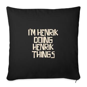 I'm Henrik doing Henrik things - Sofakissenbezug 45 x 45 cm - Schwarz - Vorne