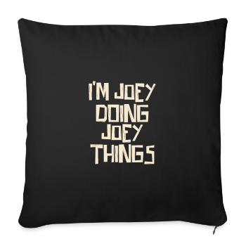Je suis Joey en train de faire des choses à Joey - Housse de coussin décorative 45 x 45 cm - noir - Devant