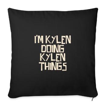 I'm Kylen doing Kylen things - Sofakissenbezug 45 x 45 cm - Schwarz - Vorne