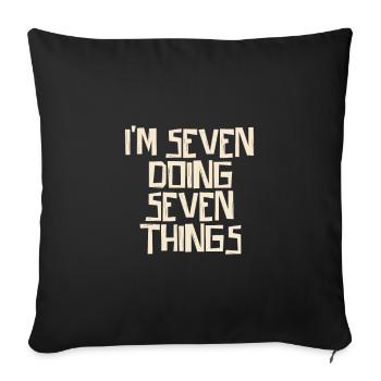 I'm Seven doing Seven things - Sofakissenbezug 45 x 45 cm - Schwarz - Vorne