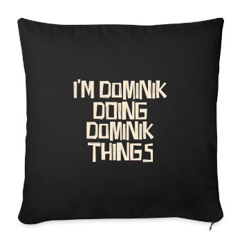 Je suis Dominik en train de faire des choses Dominik - Housse de coussin décorative 45 x 45 cm - noir - Devant