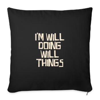 I'm Will doing Will things - Sofakissenbezug 45 x 45 cm - Schwarz - Vorne
