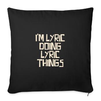 Je suis Lyric faisant des choses lyriques - Housse de coussin décorative 45 x 45 cm - noir - Devant