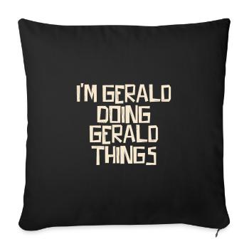 I'm Gerald doing Gerald things - Sofa pillowcase 17,3'' x 17,3'' (45 x 45 cm) - black - Front