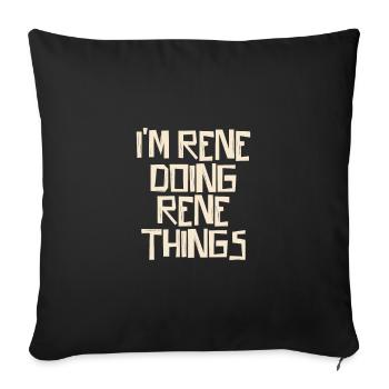 I'm Rene doing Rene things - Sofakissenbezug 45 x 45 cm - Schwarz - Vorne