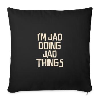 I'm Jad doing Jad things - Sofakissenbezug 45 x 45 cm - Schwarz - Vorne