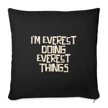 Je suis l’Everest en train de faire des choses sur l’Everest - Housse de coussin décorative 45 x 45 cm - noir - Devant