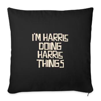 I'm Harris doing Harris things - Sofa pillowcase 17,3'' x 17,3'' (45 x 45 cm) - black - Front