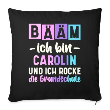 Name Carolin Geschenk Grundschule - Sofakissenbezug 45 x 45 cm - Schwarz - Vorne