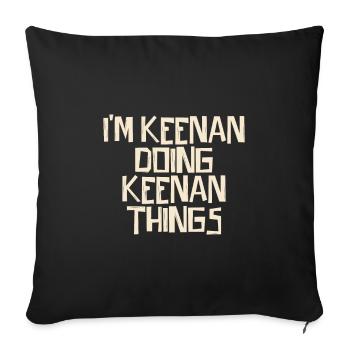 Je suis Keenan en train de faire des choses Keenan - Housse de coussin décorative 45 x 45 cm - noir - Devant
