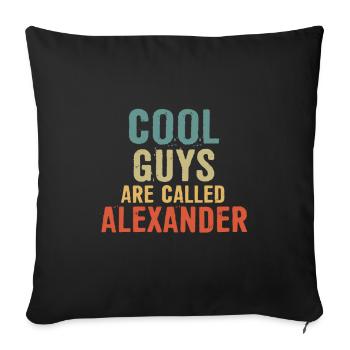 Cool guys are called Alexander - Sofa pillowcase 17,3'' x 17,3'' (45 x 45 cm) - black - Front