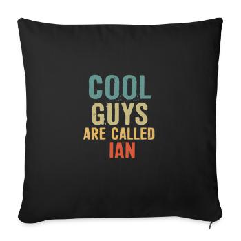 Cool guys are called Ian - Sofa pillowcase 17,3'' x 17,3'' (45 x 45 cm) - black - Front