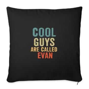 Cool guys are called Evan - Sofakissenbezug 45 x 45 cm - Schwarz - Vorne