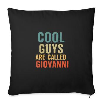 Cool guys are called Giovanni - Sofa pillowcase 17,3'' x 17,3'' (45 x 45 cm) - black - Front