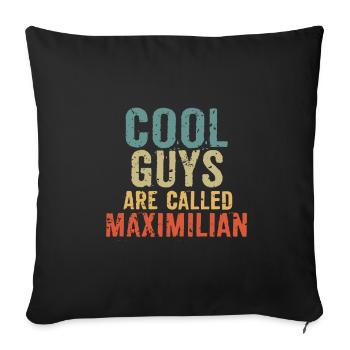 Cool guys are called maximilian - Sofa pillowcase 17,3'' x 17,3'' (45 x 45 cm) - black - Front