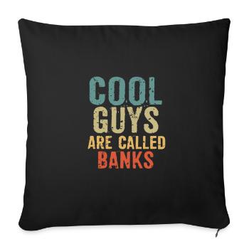 Cool guys are called banks - Sofa pillowcase 17,3'' x 17,3'' (45 x 45 cm) - black - Front