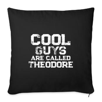 Cool guys are called Theodore - Sofa pillowcase 17,3'' x 17,3'' (45 x 45 cm) - black - Front