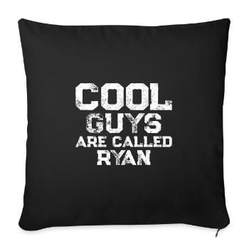 Cool guys are called ryan - Sofakissenbezug 45 x 45 cm - Schwarz - Vorne