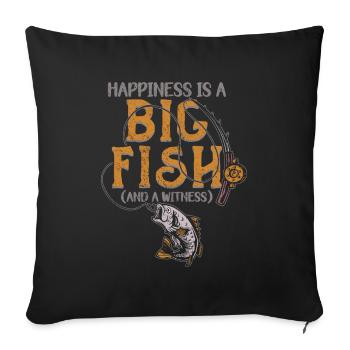 Angler Angeln Geschenkidee Happiness Is A Big Fish - Sofakissenbezug 45 x 45 cm - Schwarz - Vorne