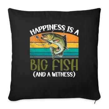 Angler Angeln Geschenkidee Happiness Is A Big Fish - Sofakissenbezug 45 x 45 cm - Schwarz - Vorne